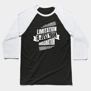 Limitation is just Imagination inspiring Quote Baseball T-Shirt